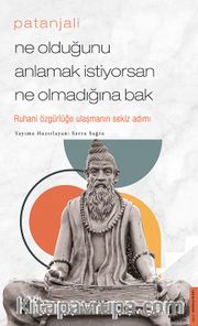 Patanjali - Ne Olduğunu Anlamak İstiyorsan Ne Olmadığına Bak