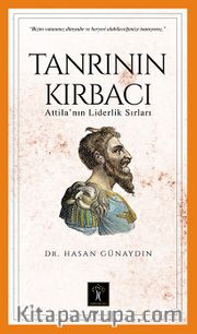 Tanrı'nın Kırbacı <br /> Attila’ in Liderlik Sırları