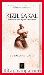 Kızıl Sakal <br /> Barbaros Hayrettin Paşa'nın Liderlik Sırları