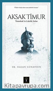 Aksak Timur <br /> Timurlenk’ in Liderlik Sırları