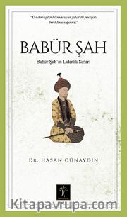 Babür Şah <br /> Babür Şah'ın  Liderlik sırları