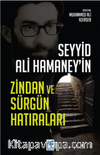 Seyyid Ali Hamaney’in Zindan ve Sürgün Hatıraları