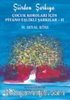Şiirden Şarkıya & Çocuk Koroları İçin Piyano Eşlikli Şarkılar II