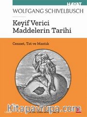 Keyif Verici Maddelerin Tarihi <br /> Cennet, Tat ve Mantık