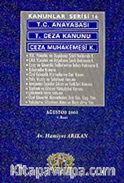 Kanunlar Serisi 16/ T.C. Anayasası-T. Ceza Kanunu-Ceza Muhakemesi K.