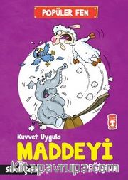Kuvvet Uygula Maddeyi Değiştir