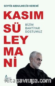 Bizim Bahtiyar Dostumuz Kasım Süleymani