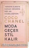 Coco Chanel - Moda Geçer, Stil Kalır & Kendin Olmaya Karar Verdiğin Her An Güzelleşirsin