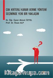 Çok Kriterli Karar Verme Yöntemi Seçiminde Yeni Bir Yaklaşım