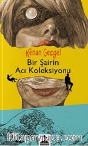 Bir Şairin Acı Koleksiyonu