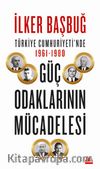 Türkiye Cumhuriyeti’nde 1961-1980 Güç Odaklarının Mücadelesi 
