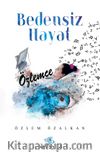 Bedensiz Hayat “Özlemce”