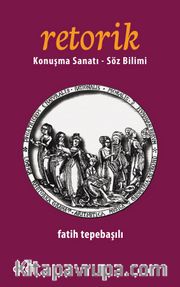 Retorik <br /> Konuşma Sanatı - Söz Bilimi