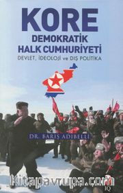 Kore Demokratik Halk Cumhuriyeti <br /> Devlet, İdeoloji ve Dış Politika
