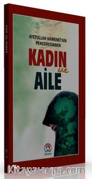 Ayetullah Hamenei'nin Penceresinden Kadın ve Aile