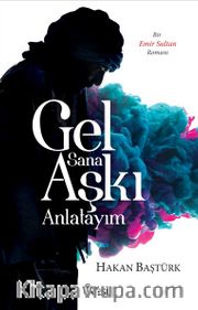 Gel Sana Aşkı Anlatayım