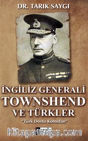 İngiliz Generali Townshend ve Türkler