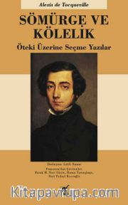 Sömürge ve Kölelik <br /> Öteki Üzerine Seçme Yazılar