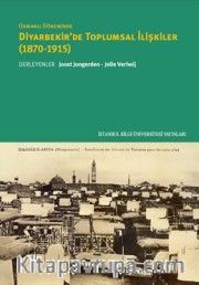 Osmanlı Döneminde Diyarbekir’de Toplumsal İlişkiler (1870-1915) 