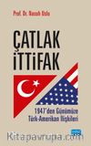 Çatlak İttifak & 1947’den Günümüze Türk-Amerikan İlişkileri