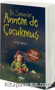 Bir Zamanlar Annem de Çocukmuş