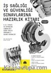 İş Sağlığı Güvenliği Sınavlarına Hazırlık Konu Anlatım Kitabı