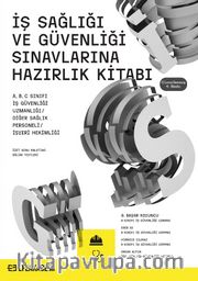 İş Sağlığı Güvenliği Sınavlarına Hazırlık Konu Anlatım Kitabı