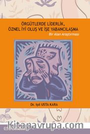 Örgütlerde Liderlik, Öznel İyi Oluş ve İşe Yabancılaşma