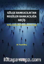 Gölge Bankacılıktan Regüler Bankacılığa Geçiş