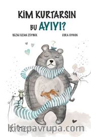 Kim Kurtarsın Bu Ayıyı