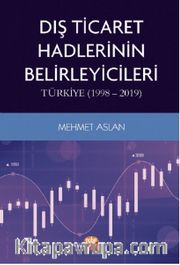 Dış Ticaret Hadlerinin Belirleyicileri: Türkiye (1998-2019)