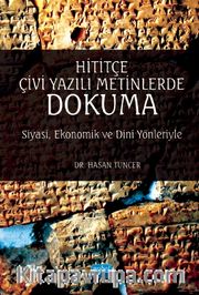 Hititçe Çivi Yazılı Metinlerde Dokuma <br /> Siyasi, Ekonomik ve Dinî Yönleriyle