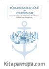 Türk Denizcilik Gücü ve Politikaları & Emniyet-Güvenlik-Çevre Temelli Ulusal Denizcilik Politikalarının Denizcilik Gücüne Etkisinin Analizi