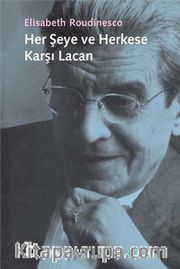Her Şeye ve Herkese Karşı Lacan