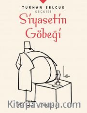 Turhan Selçuk Seçkisi: Siyasetin Göbeği