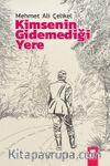 Kimsenin Gidemediği Yere