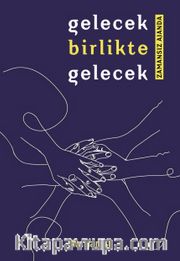 Gelecek Birlikte Gelecek <br /> Zamansız Ajanda