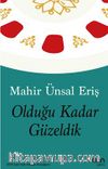Olduğu Kadar Güzeldik
