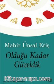 Olduğu Kadar Güzeldik