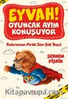 Eyvah! Oyuncak Ayım Konuşuyor 2 / Kahraman Pırtık Sen Çok Yaşa!