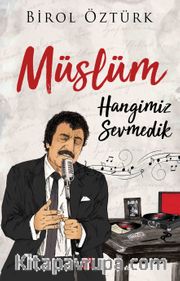 Müslüm <br /> Hangimiz Sevmedik