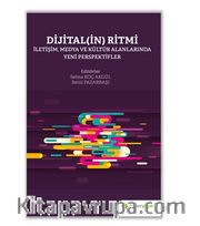 Dijital(in) Ritmi - İletişim, Medya ve Kültür Alanlarında Yeni Perspektifler