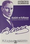 Atatürk ve Kafkasya Azerbaycan, Ermenistan, Gürcistan
