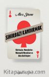 Sihirbazı Kandırmak & Sihirbazlar, Mentalistler, Matematik Meraklıları ve Aklın Gizli Güçleri