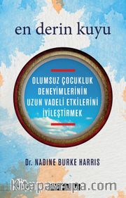 En Derin Kuyu: Olumsuz Çocukluk Deneyimlerinin Uzun Vadeli Etkilerini İyileştirmek