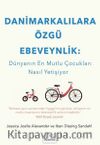 Danimarkalılara Özgü Ebeveynlik: Dünyanın En Mutlu Çocukları Nasıl Yetişiyor