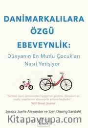 Danimarkalılara Özgü Ebeveynlik: Dünyanın En Mutlu Çocukları Nasıl Yetişiyor