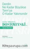 Derdin Ne Kadar Büyükse Tanrı’ya O Kadar Yakınsındır / Fyodor Mihayloviç Dostoyevski’den Hayat Dersleri