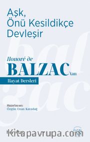 Aşk, Önü Kesildikçe Devleşir / Honoré de Balzac’tan Hayat Dersleri