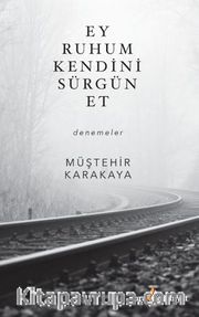 Ey Ruhum Kendini Sürgün Et